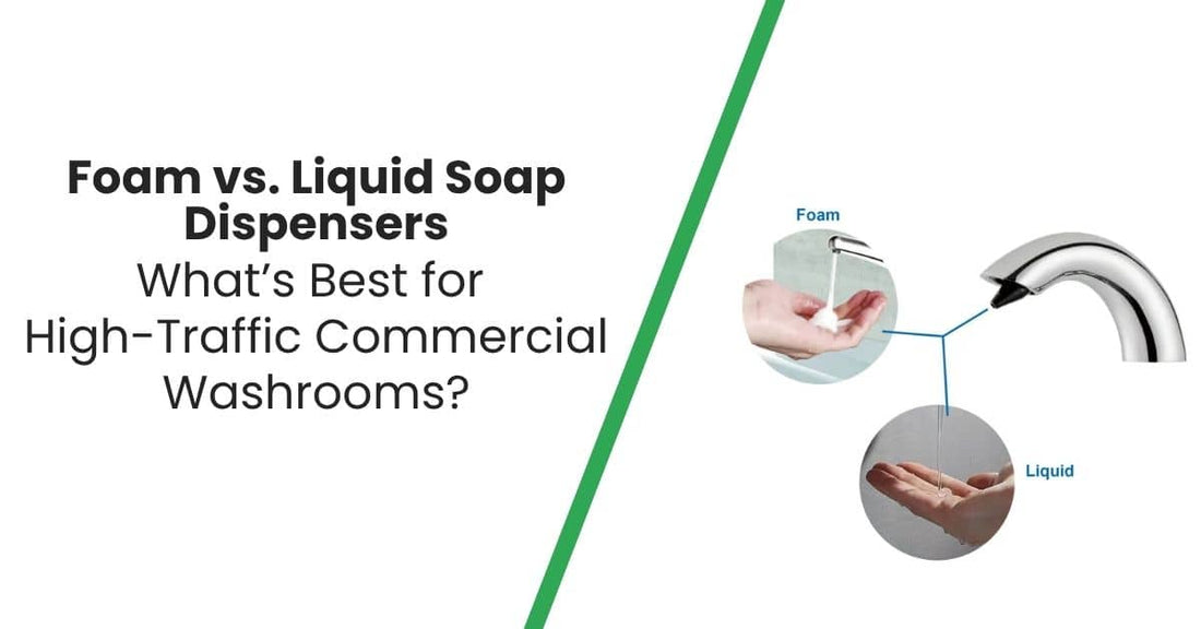 Foam vs. Liquid Soap Dispensers What’s Best for High-Traffic Commercial Washrooms