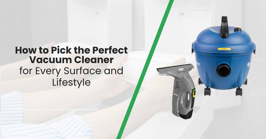 How to Pick the Perfect Vacuum Cleaner for Every Surface and Lifestyle