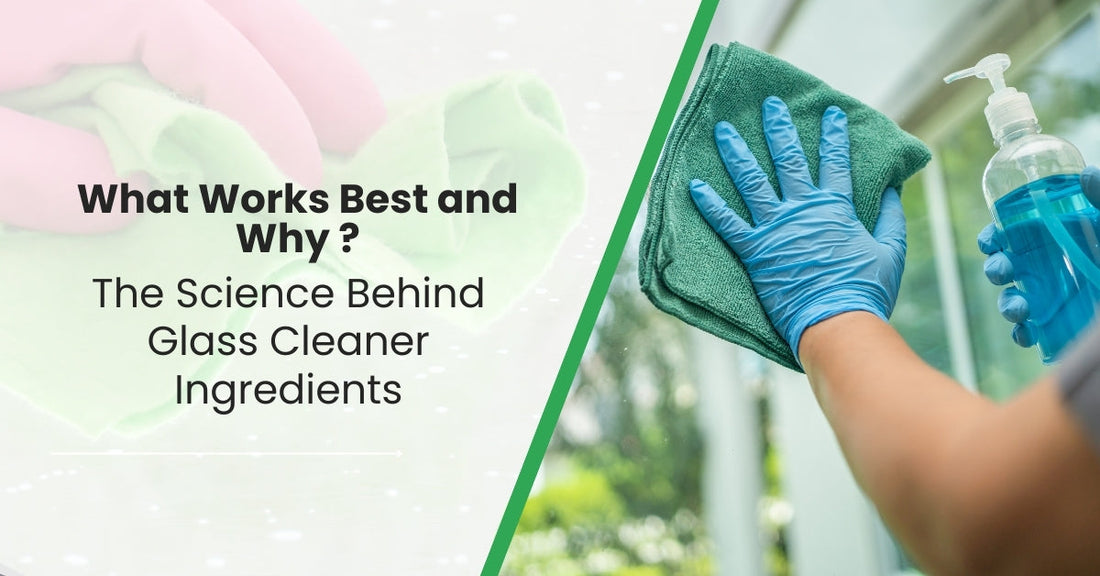 The Science Behind Glass Cleaner Ingredients What Works Best and Why
